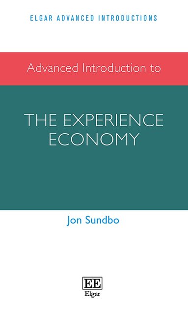 Jon Sundbo - Advanced Introduction to the Experience Economy, Häftad