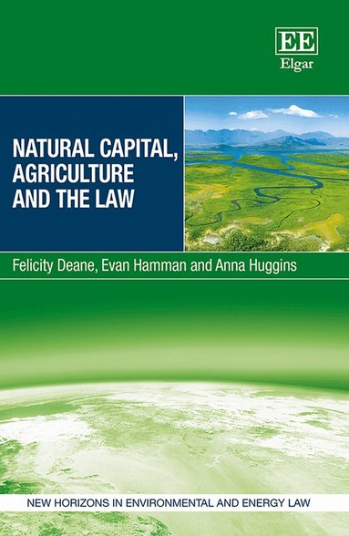 Felicity Deane, Evan Hamman, Anna Huggins - Natural Capital, Agriculture and the Law, Inbunden