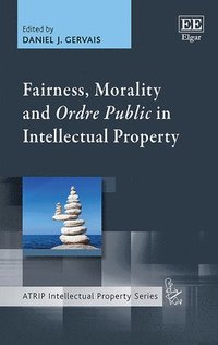 bokomslag Fairness, Morality and Ordre Public in Intellectual Property