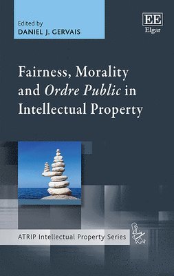 Fairness, Morality and Ordre Public in Intellectual Property 1