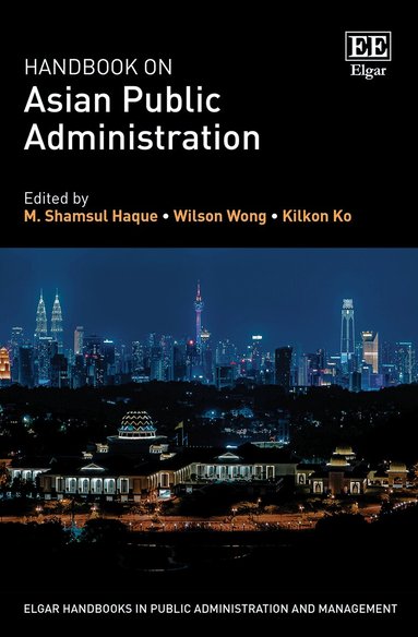 M. S. Haque, Wilson Wong, Kilkon Ko - Handbook on Asian Public Administration, Inbunden