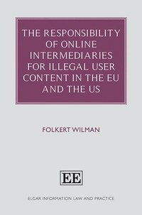bokomslag The Responsibility of Online Intermediaries for Illegal User Content in the EU and the US