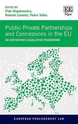 Piotr Bogdanowicz, Roberto Caranta, Pedro Telles - Public-Private Partnerships and Concessions in the EU, Inbunden