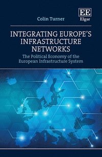 bokomslag Integrating Europes Infrastructure Networks