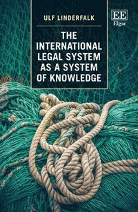 bokomslag The International Legal System as a System of Knowledge