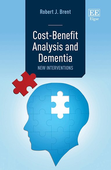 Robert J. Brent - Cost-Benefit Analysis and Dementia, Inbunden