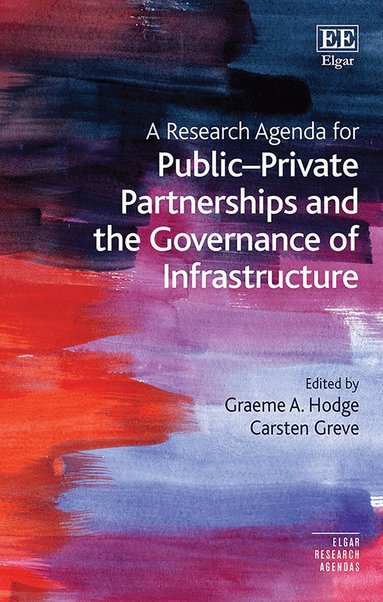 Graeme A. Hodge, Carsten Greve - Research Agenda for Public–Private Partnerships and the Governance of Infrastructure, Inbunden