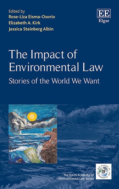 Rose-Liza Eisma-Osorio, Elizabeth A. Kirk, Jessica Steinberg Albin - Impact of Environmental Law, Inbunden
