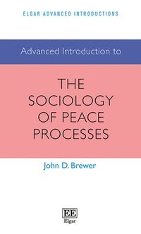 bokomslag Advanced Introduction to the Sociology of Peace Processes