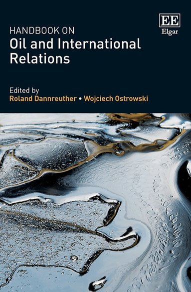 Roland Dannreuther, Wojciech Ostrowski - Handbook on Oil and International Relations, Inbunden
