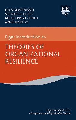 Elgar Introduction to Theories of Organizational Resilience 1