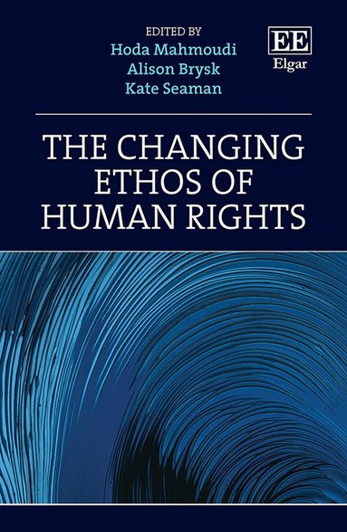 Hoda Mahmoudi, Alison Brysk, Kate Seaman - Changing Ethos of Human Rights, Inbunden
