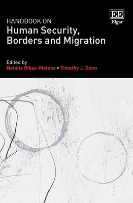 Natalia Ribas-Mateos, Timothy J. Dunn - Handbook on Human Security, Borders and Migration, Inbunden