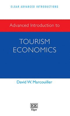 David W. Marcouiller - Advanced Introduction to Tourism Economics, Häftad