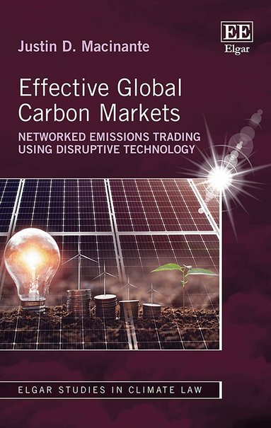 Justin D. Macinante - Effective Global Carbon Markets, Inbunden