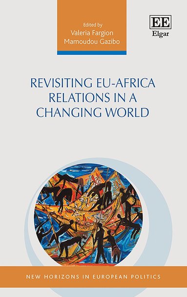 Valeria Fargion, Mamoudou Gazibo - Revisiting EU-Africa Relations in a Changing World, Inbunden