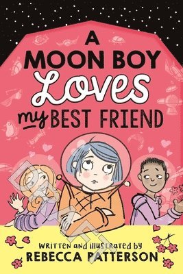 Rebecca Patterson - Moon Boy Loves My Best Friend, Häftad