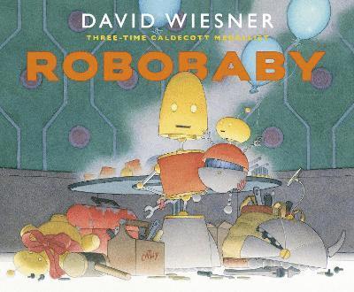 David Wiesner - Wiesner, D: Robobaby, Inbunden
