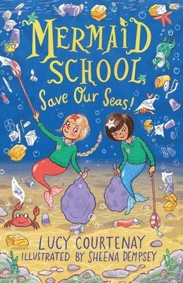 Lucy Courtenay - Mermaid School: Save Our Seas!, Häftad
