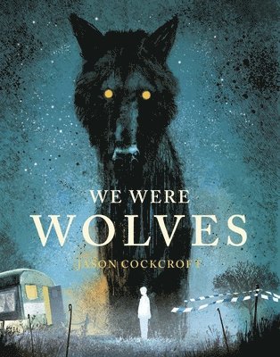 Jason Cockcroft - We Were Wolves, Inbunden