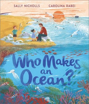 Sally Nicholls - Who Makes an Ocean?, Häftad