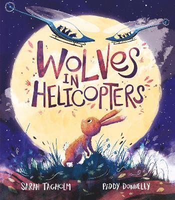 Sarah Tagholm - Wolves in Helicopters, Inbunden