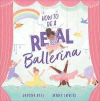 bokomslag How to be a Real Ballerina