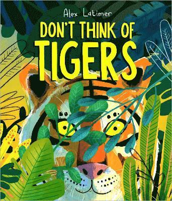 Alex Latimer - Don't Think of Tigers, Inbunden