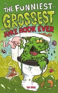 bokomslag The Funniest and Grossest Joke Book Ever