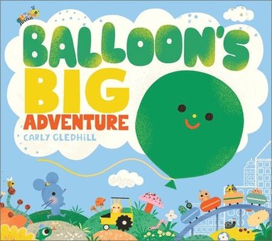 Carly Gledhill - Balloon's Big Adventure, Inbunden