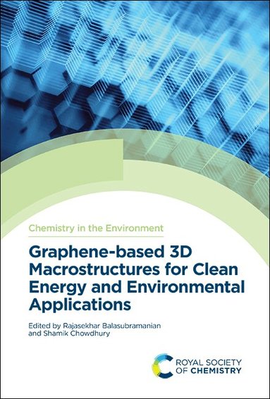 Rajasekhar Balasubramanian, Shamik Chowdhury - Graphene-based 3D Macrostructures for Clean Energy and Environmental Applications, Inbunden