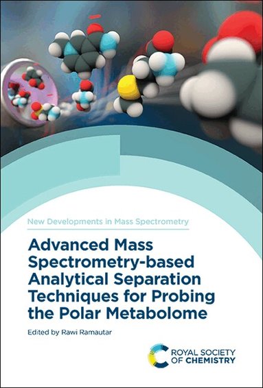 Rawi Ramautar - Advanced Mass Spectrometry-based Analytical Separation Techniques for Probing the Polar Metabolome, Inbunden