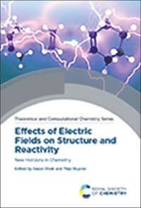 bokomslag Effects of Electric Fields on Structure and Reactivity