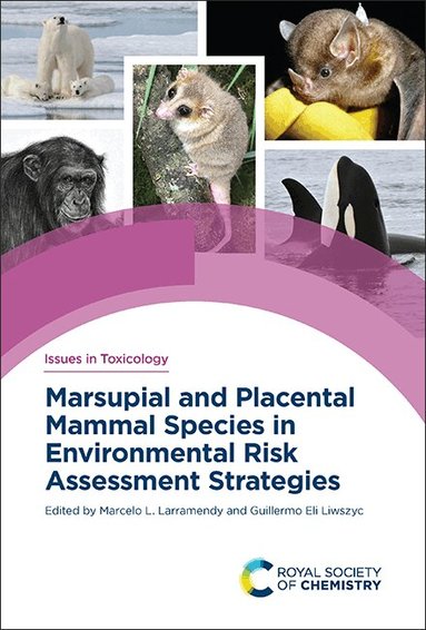 Marcelo L Larramendy, Guillermo Eli Liwszyc - Marsupial and Placental Mammal Species in Environmental Risk Assessment Strategies, Inbunden
