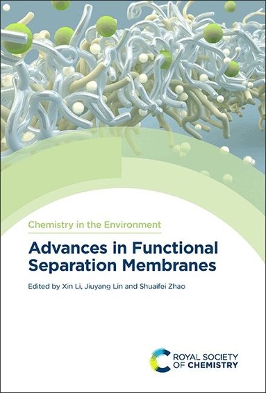 Xin Li, Jiuyang Lin, Shuaifei Zhao - Advances in Functional Separation Membranes, Inbunden