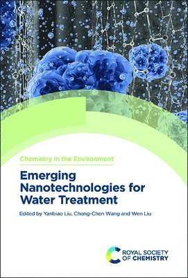 Yanbiao Liu, Chong-Chen Wang, Wen Liu, China) Liu, Yanbiao (Donghua University, China) Wang, Chong-Chen (Beijing University of Civil Engineering and Architecture, China) Liu, Wen (Peking University - Emerging Nanotechnologies for Water Treatment, Inbunden
