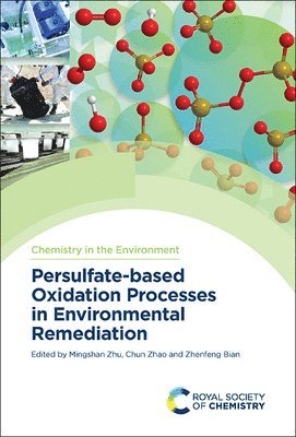 Mingshan Zhu, Zhenfeng Bian, Chun Zhao, China) Zhu, Mingshan (Jinan University, China) Bian, Zhenfeng (Shanghai Normal University, China) Zhao, Chun (Chongqing University - Persulfate-based Oxidation Processes in Environmental Remediation, Inbunden