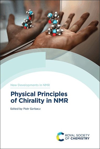 Piotr Garbacz - Physical Principles of Chirality in NMR, Inbunden