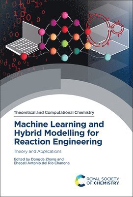 bokomslag Machine Learning and Hybrid Modelling for Reaction Engineering