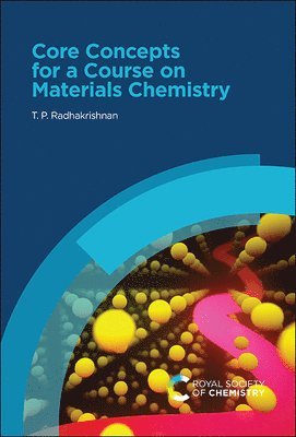 T P Radhakrishnan, T. P. Radhakrishnan - Core Concepts for a Course on Materials Chemistry, Inbunden