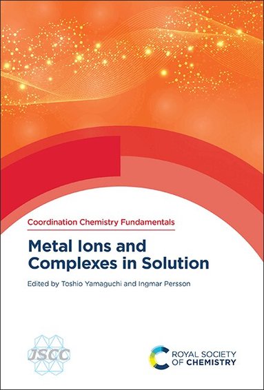 Toshio Yamaguchi, Ingmar Persson - Metal Ions and Complexes in Solution, Inbunden