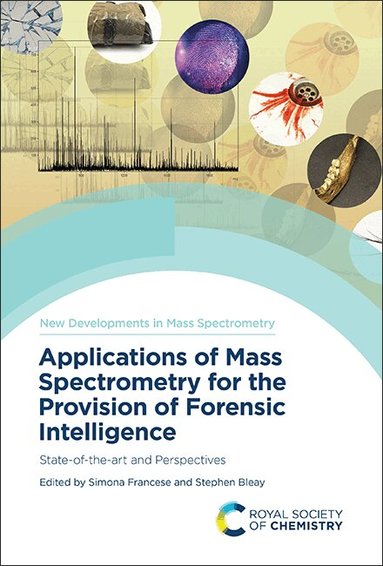 Simona Francese, Stephen Bleay - Applications of Mass Spectrometry for the Provision of Forensic Intelligence, Inbunden