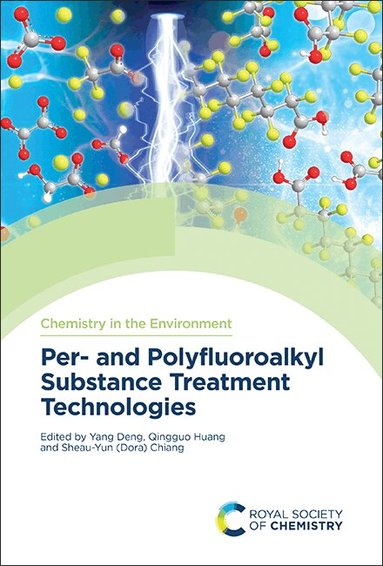 Yang Deng, Qingguo Huang, Sheau-Yun (Dora) Chiang - Per- and Polyfluoroalkyl Substance Treatment Technologies, Inbunden