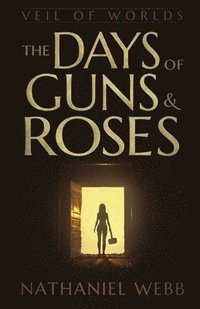 bokomslag The Days of Guns and Roses