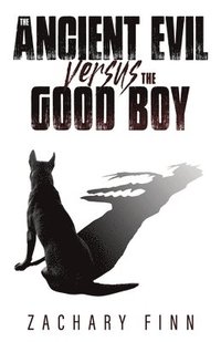 bokomslag The Ancient Evil Versus the Good Boy