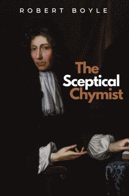 Robert Boyle - Sceptical Chymist, Häftad