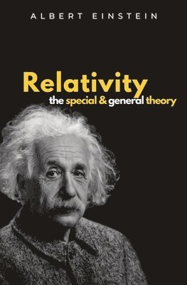 Albert Einstein - Relativity The Special and General Theory, Häftad