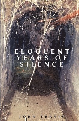John Travis - Eloquent Years of Silence, Häftad