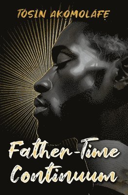 Tósìn Akọmoláfẹ - Father-Time Continuum, Häftad