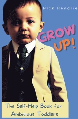 Grow up!